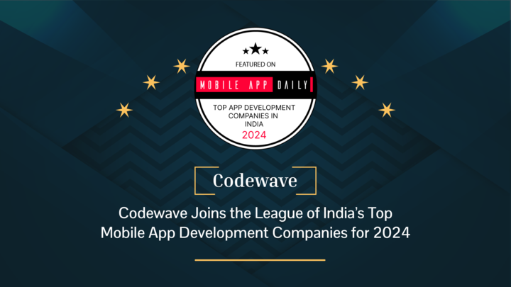 Codewave Shines as One of India’s Top Mobile App Development Companies for 2024