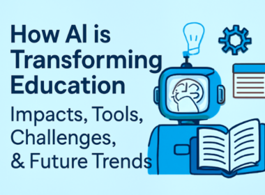 How AI is Transforming Education: Tools, Challenges, & Future Trends