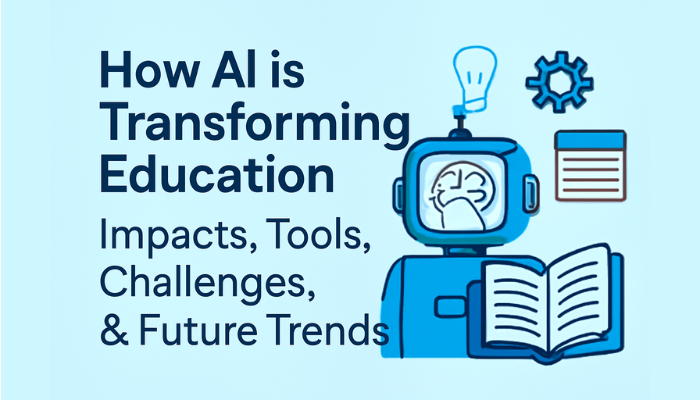 How AI is Transforming Education: Tools, Challenges, & Future Trends