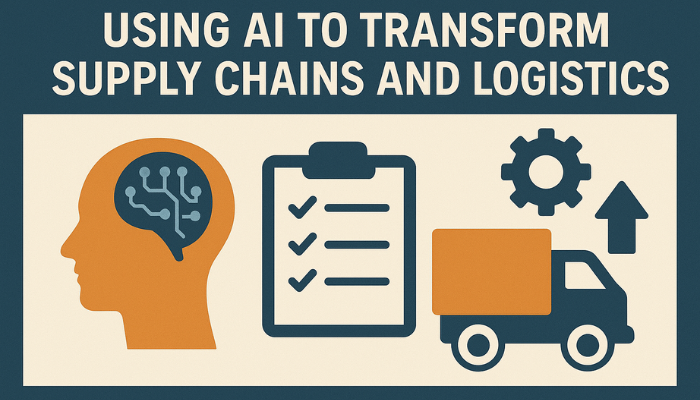 AI Usage to Transform Supply Chains and Logistics