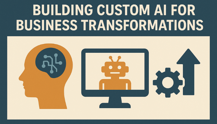 Building Custom AI for Business Transformations