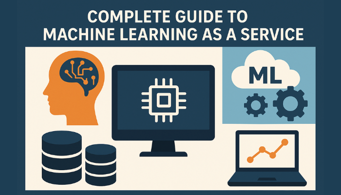 Complete Guide to Machine Learning as a Service